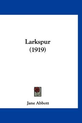Larkspur (1919) by Jane Abbott