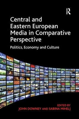 Central and Eastern European Media in Comparative Perspective by Sabina Mihelj