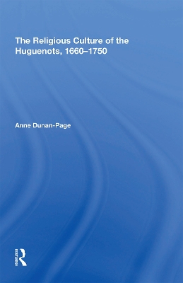 The Religious Culture of the Huguenots, 1660-1750 book