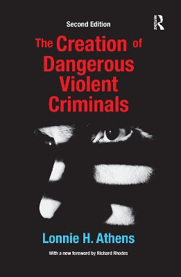 The Creation of Dangerous Violent Criminals book
