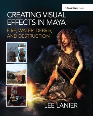Creating Visual Effects in Maya by Lee Lanier