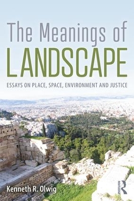 The Meanings of Landscape: Essays on Place, Space, Environment and Justice book