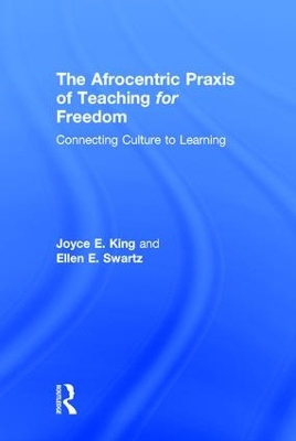 The Afrocentric Praxis of Teaching for Freedom by Joyce E. King