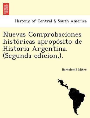 Nuevas Comprobaciones Histo Ricas Apropo Sito de Historia Argentina. (Segunda Edicion.). book