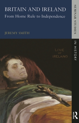Britain and Ireland: From Home Rule to Independence by Jeremy Smith