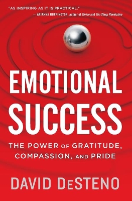 Emotional Success: The Power of Gratitude, Compassion, and Pride book