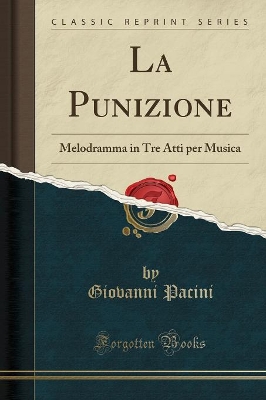 La Punizione: Melodramma in Tre Atti Per Musica (Classic Reprint) book