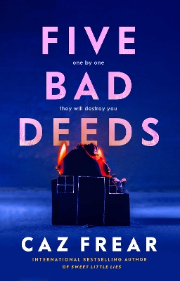 Five Bad Deeds: One by one they will destroy you . . . by Caz Frear
