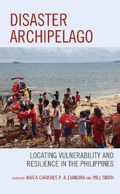 Disaster Archipelago: Locating Vulnerability and Resilience in the Philippines book