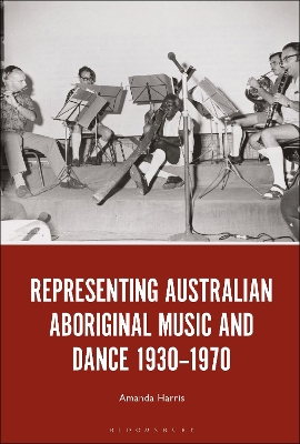 Representing Australian Aboriginal Music and Dance 1930-1970 book