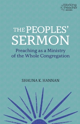 The Peoples' Sermon: Preaching as a Ministry of the Whole Congregation book