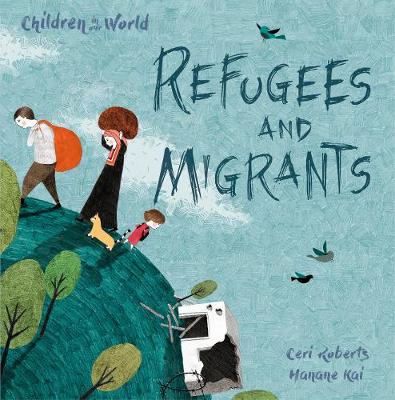 Children in Our World: Refugees and Migrants by Ceri Roberts