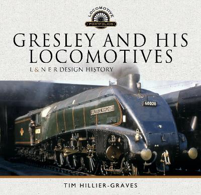 Gresley and his Locomotives: L & N E R Design History book