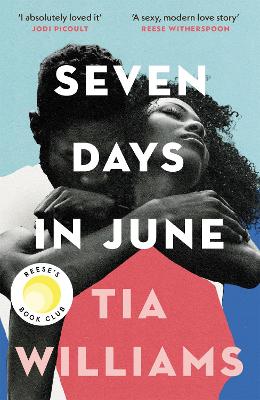 Seven Days in June: the instant New York Times bestseller and Reese's Book Club pick by Tia Williams