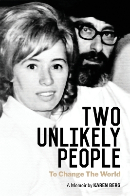 Two Unlikely People to Change the World: A Memoir by Karen Berg book