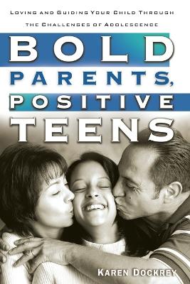 Bold Parents, Positive Teens book