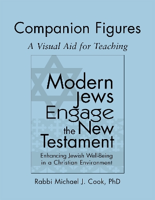 Modern Jews Engage the New Testament Companion Figures by Rabbi Michael J. Cook