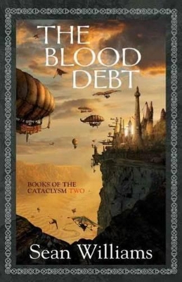 The Blood Debt: Bk. 2: Cataclysm Two by Sean Williams