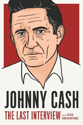 Johnny Cash: The Last Interview: And Other Conversations book