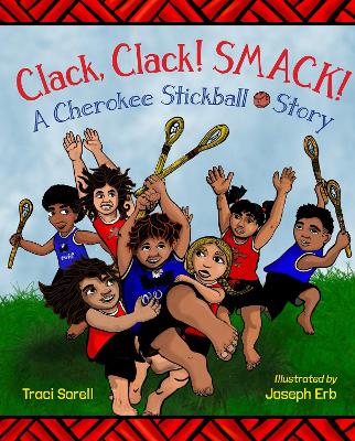 Clack, Clack! Smack!: A Cherokee Stickball Story book