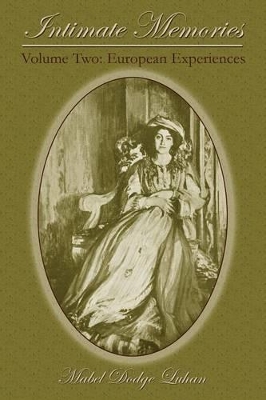Intimate Memories, Volume Two: European Experiences by Mabel Dodge Luhan