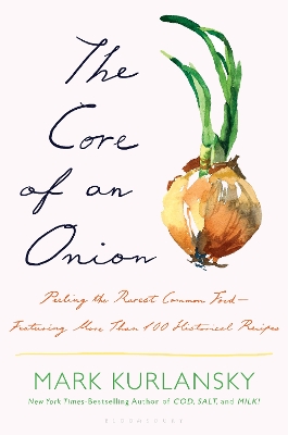 The Core of an Onion: Peeling the Rarest Common Food—Featuring More Than 100 Historical Recipes book