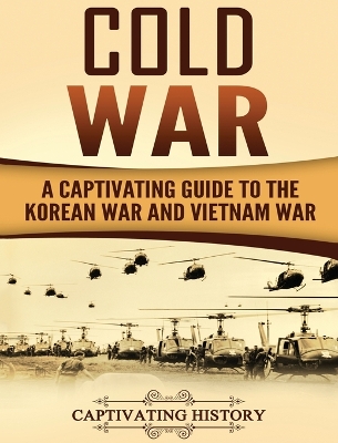 Cold War: A Captivating Guide to the Korean War and Vietnam War book