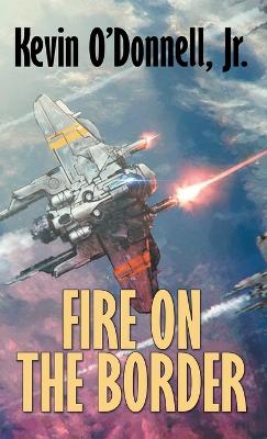 Fire on the Border by Kevin O'Donnell