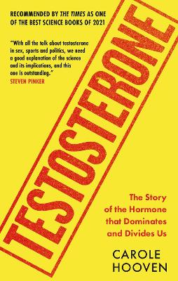 Testosterone: The Story of the Hormone that Dominates and Divides Us book