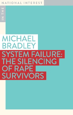 System Failure: The Silencing of Rape Survivors by Michael Bradley