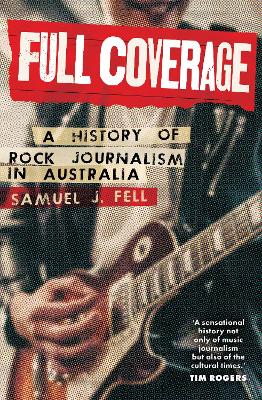 Full Coverage: A History of Rock Journalism in Australia book