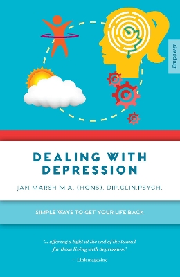 Dealing with Depression: Simple Ways to Get Your Life Back by Jan Marsh