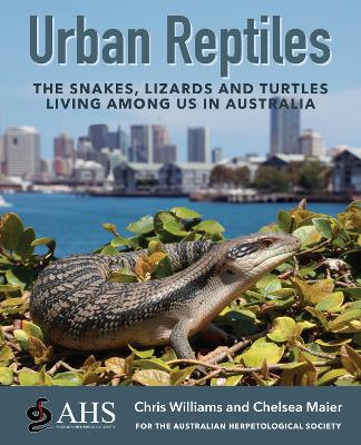 Urban Reptiles: The Snakes, Lizards and Turtles Living Among Us in Australia book