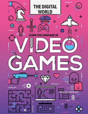 Learn the Language of Video Games by William Anthony
