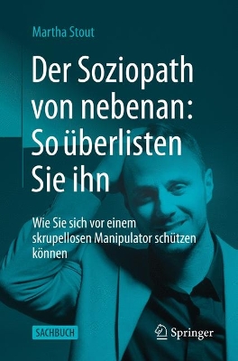 Der Soziopath von nebenan: So überlisten Sie ihn: Wie Sie sich vor einem skrupellosen Manipulator schützen können book