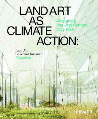 Land Art as Climate Action: Designing the 21st Century City Park: Land Art Generator Initiative, Mannheim book