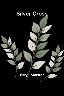 Silver Cross by Mary Johnston