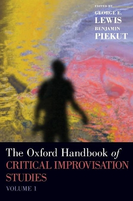 Oxford Handbook of Critical Improvisation Studies, Volume 1 book