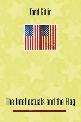 The Intellectuals and the Flag by Todd Gitlin