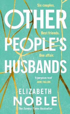 Other People's Husbands: The emotionally gripping story of friendship, love and betrayal from the author of Love, Iris by Elizabeth Noble