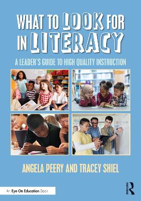 What to Look for in Literacy: A Leader's Guide to High Quality Instruction book