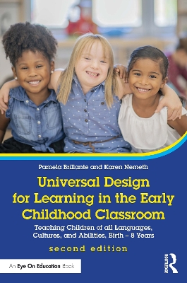 Universal Design for Learning in the Early Childhood Classroom: Teaching Children of all Languages, Cultures, and Abilities, Birth – 8 Years by Pamela Brillante