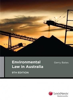 Environmental Law in Australia by G Bates
