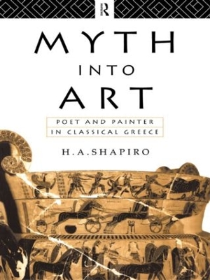 Myth Into Art by H. A. Shapiro
