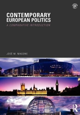 Contemporary European Politics by José M. Magone