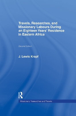 Travels, Researches and Missionary Labours During an Eighteen Years' Residence in Eastern Africa book