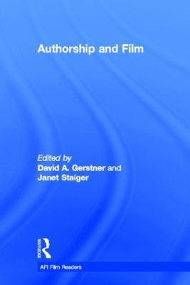 Authorship and Film by David A. Gerstner