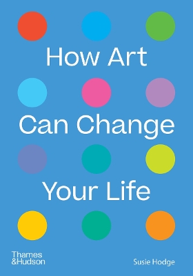 How Art Can Change Your Life book