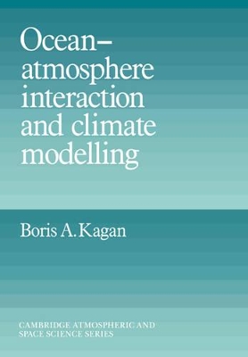 Ocean Atmosphere Interaction and Climate Modeling by Boris A. Kagan