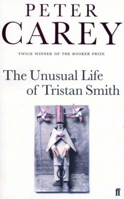 Unusual Life of Tristan Smith by Peter Carey